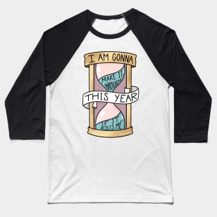 I Am Gonna Make It Through This Year If It Kills Me Baseball T-Shirt